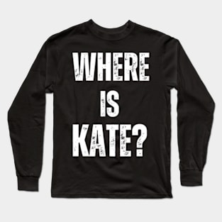 Where-is-Kate? Long Sleeve T-Shirt